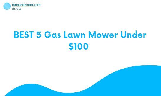 BEST 5 Gas Lawn Mower Under $100