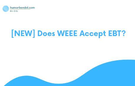 [NEW] Does WEEE Accept EBT?