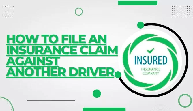 How to File an Insurance Claim Against Another Driver