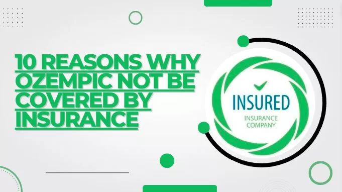 10 Reasons Why Ozempic Not Be Covered by Insurance