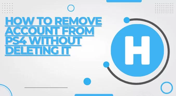 How to Remove an Account from PS4 Without Deleting It