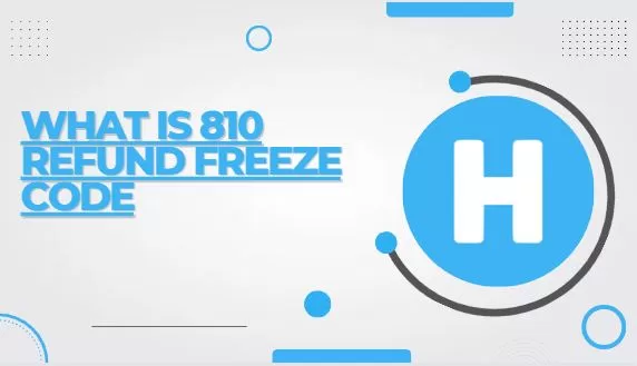 What is 810 Refund Freeze Code